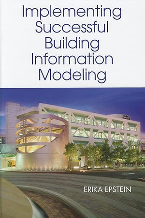 Implementing Successful Building Information Modeling