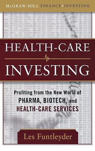 Healthcare Investing: Profiting from the New World of Pharma, Biotech, and Health Care Services (McGraw-Hill Finance & Investing)