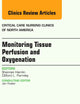Monitoring Tissue Perfusion and Oxygenation, An Issue of Critical Nursing Clinics (Volume 26-3) (The Clinics: Nursing, Volume 26-3)