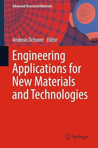Engineering Applications for New Materials and Technologies (Advanced Structured Materials, 85)