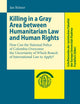 Killing in a Gray Area between Humanitarian Law and Human Rights: How Can the National Police of Colombia Overcome the Uncertainty of Which Branch of ... Europa-Universität Viadrina Frankfurt (Oder))