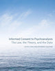 Informed Consent to Psychoanalysis: The Law, the Theory, and the Data (Psychoanalytic Interventions)