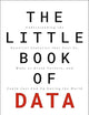 The Little Book of Data: Understanding the Powerful Analytics that Fuel AI, Make or Break Careers, and Could Just End Up Saving the World
