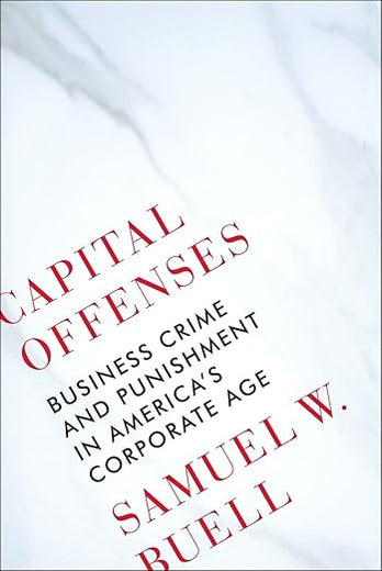 Capital Offenses: Business Crime and Punishment in America's Corporate Age