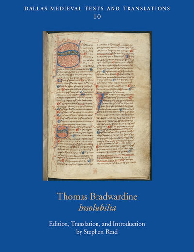 Thomas Bradwardine, Insolubilia (Dallas Medieval Texts and Translations, 10)