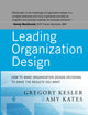 Leading Organization Design: How to Make Organization Design Decisions to Drive the Results You Want