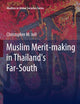 Muslim Merit-making in Thailand's Far-South (Muslims in Global Societies Series, 4)