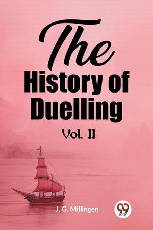 The History of Duelling Vol. II