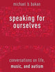 Speaking for Ourselves: Conversations on Life, Music, and Autism
