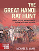 The Great Hanoi Rat Hunt: Empire, Disease, and Modernity in French Colonial Vietnam (Graphic History Series)