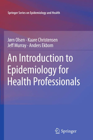 An Introduction to Epidemiology for Health Professionals (Springer Series on Epidemiology and Public Health, 1)