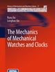 The Mechanics of Mechanical Watches and Clocks (History of Mechanism and Machine Science, 21)