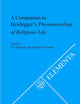 A Companion to Heidegger’s Phenomenology of Religious Life (Elementa, 80)