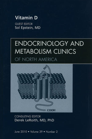 Vitamin D, An Issue of Endocrinology and Metabolism Clinics of North America (Volume 39-2) (The Clinics: Internal Medicine, Volume 39-2)