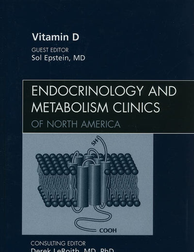 Vitamin D, An Issue of Endocrinology and Metabolism Clinics of North America (Volume 39-2) (The Clinics: Internal Medicine, Volume 39-2)