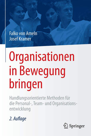 Organisationen in Bewegung bringen: Handlungsorientierte Methoden für die Personal-, Team- und Organisationsentwicklung (German Edition)