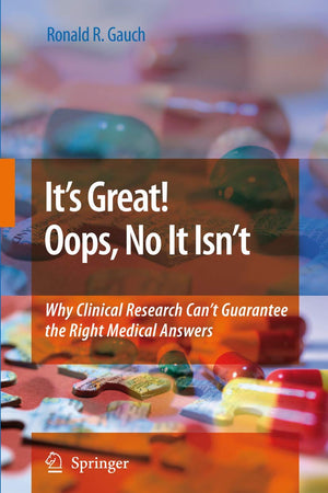 It's Great! Oops, No It Isn't: Why Clinical Research Can't Guarantee The Right Medical Answers