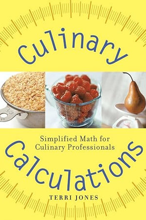 Culinary Calculations: Simplified Math for Culinary Professionals