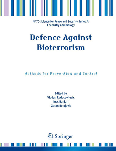 Defence Against Bioterrorism (NATO Science for Peace and Security Series A: Chemistry and Biology)