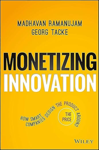 Monetizing Innovation: How Smart Companies Design the Product Around the Price