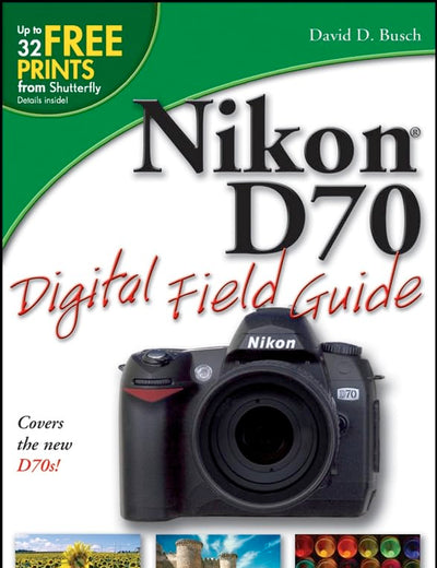 Nikon D70 Digital Field Guide