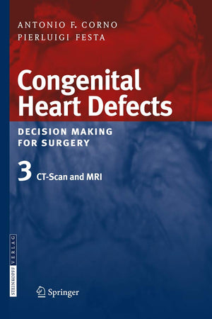 Congenital Heart Defects. Decision Making for Surgery: Volume 3: CT-Scan and MRI