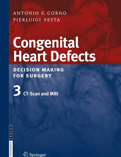 Congenital Heart Defects. Decision Making for Surgery: Volume 3: CT-Scan and MRI
