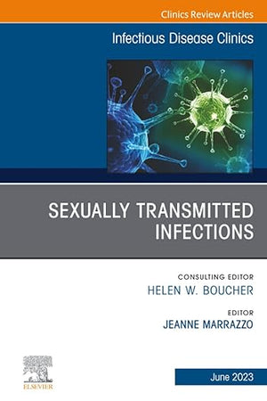 Sexually Transmitted Infections, An Issue of Infectious Disease Clinics of North America (The Clinics: Internal Medicine, Volume 37-2)