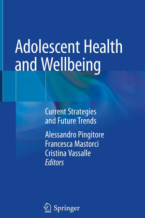 Adolescent Health and Wellbeing: Current Strategies and Future Trends