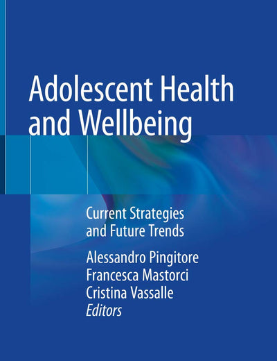 Adolescent Health and Wellbeing: Current Strategies and Future Trends