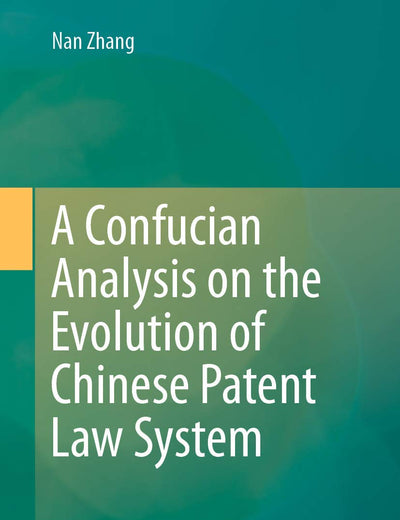 A Confucian Analysis on the Evolution of Chinese Patent Law System