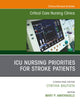 ICU Nursing Priorities for Stroke Patients, An Issue of Critical Care Nursing Clinics of North America (The Clinics: Nursing, Volume 32-1)