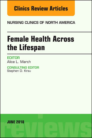 Women’s Health Across the Lifespan, An Issue of Nursing Clinics (Volume 53-2) (The Clinics: Nursing, Volume 53-2)