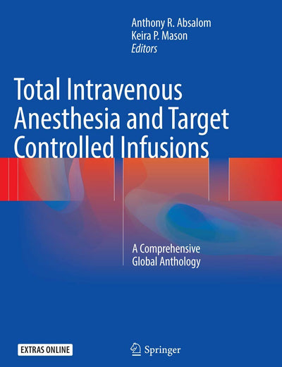 Total Intravenous Anesthesia and Target Controlled Infusions: A Comprehensive Global Anthology