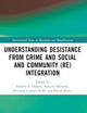 Understanding Desistance from Crime and Social and Community (Re)integration (International Series on Desistance and Rehabilitation)