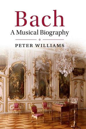 Bach: A Musical Biography