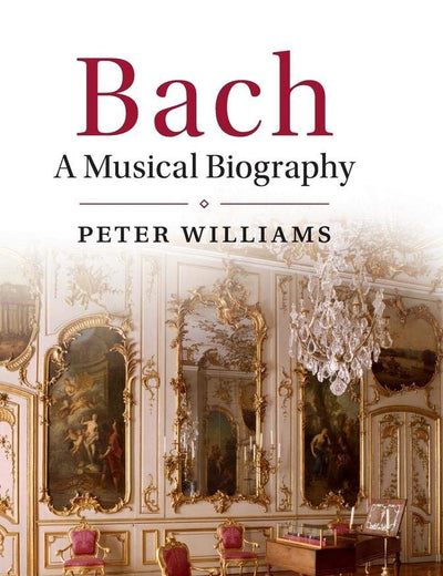 Bach: A Musical Biography