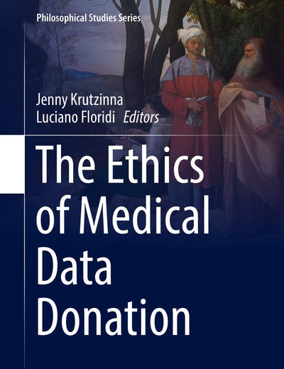 The Ethics of Medical Data Donation (Philosophical Studies Series, 137)