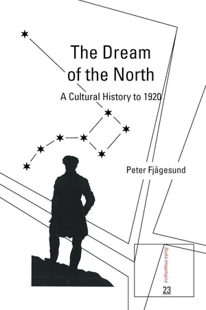 The Dream of the North: A Cultural History to 1920 (Studia Imagologica, 23)