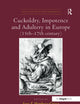 Cuckoldry, Impotence and Adultery in Europe (15th-17th century) (Visual Culture in Early Modernity)
