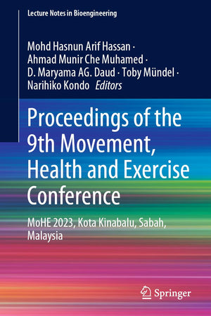 Proceedings of the 9th Movement, Health and Exercise Conference: MoHE 2023, Kota Kinabalu, Sabah, Malaysia (Lecture Notes in Bioengineering)