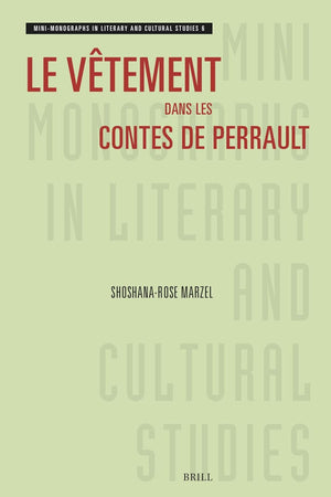 Le vêtement dans les contes de Perrault (Mini-Monographs in Literary and Cultural Studies, 6) (French Edition)