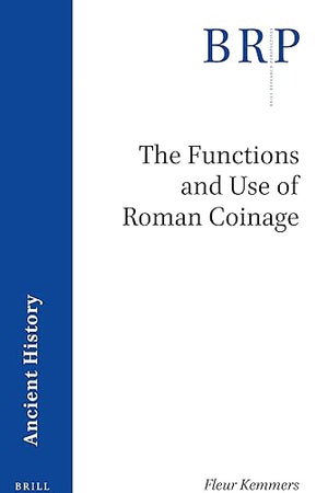 The Functions and Use of Roman Coinage: An Overview of 21st Century Scholarship (Brill Research Perspectives in Humanities and Social Sciences)