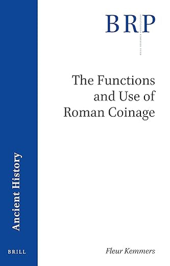 The Functions and Use of Roman Coinage: An Overview of 21st Century Scholarship (Brill Research Perspectives in Humanities and Social Sciences)