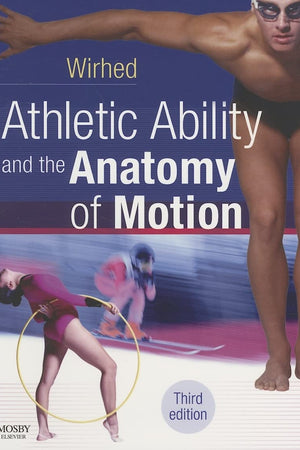 Athletic Ability and the Anatomy of Motion: Athletic Ability and the Anatomy of Motion
