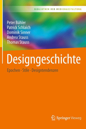 Designgeschichte: Epochen – Stile – Designtendenzen (Bibliothek der Mediengestaltung) (German Edition)