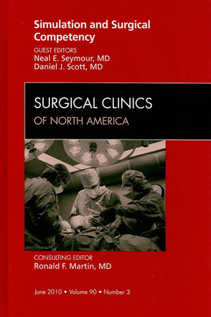 Simulation and Surgical Competency, An Issue of Surgical Clinics (Volume 90-3) (The Clinics: Surgery, Volume 90-3)
