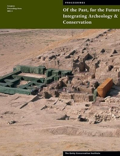 Of the Past, for the Future: Integrating Archaeology and Conservation (Symposium Proceedings)
