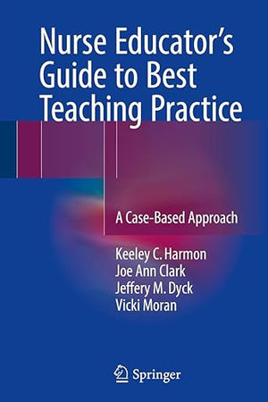 Nurse Educator's Guide to Best Teaching Practice: A Case-Based Approach