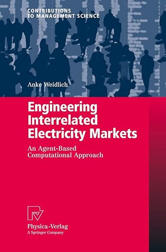 Engineering Interrelated Electricity Markets: An Agent-Based Computational Approach (Contributions to Management Science)